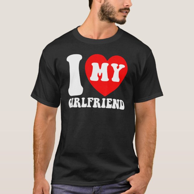 I Love My Girlfriend I Heart My Girlfriend Couple  T-Shirt (Vorderseite)