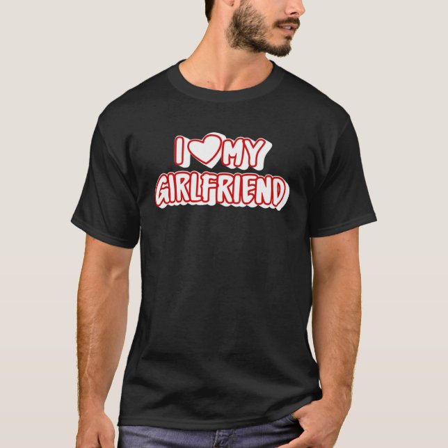 I Love My Girlfriend  I Heart My Girlfriend T-Shirt (Vorderseite)