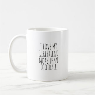 I LOVE MY GIRLFRIEND MORE THAN FOOTBALL KAFFEETASSE