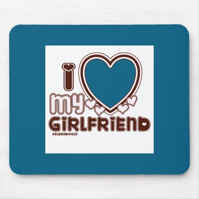 I Love My Girlfriend  Mousepad (Vorne)