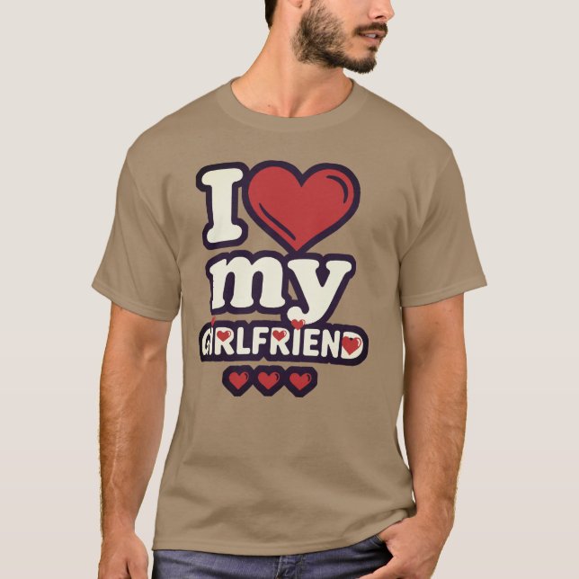 I Love My Girlfriend T-Shirt (Vorderseite)