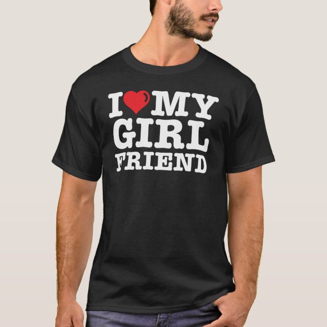 I LOVE MY Girlfriend T-Shirt (Vorderseite)
