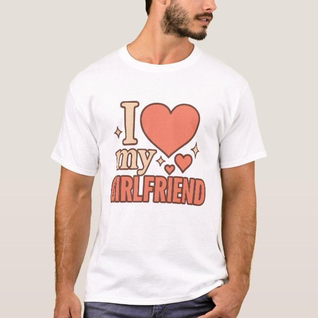 I Love My Girlfriend T-Shirt (Vorderseite)