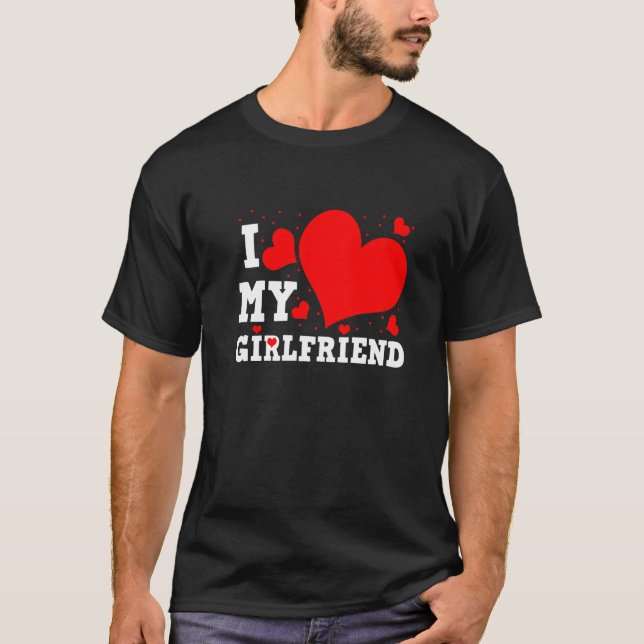 I Love My Girlfriend Valentines Day Family Matchin T-Shirt (Vorderseite)