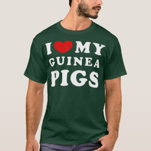 I Love My Guinea Pigs, I Heart My Guinea Pigs  T-Shirt