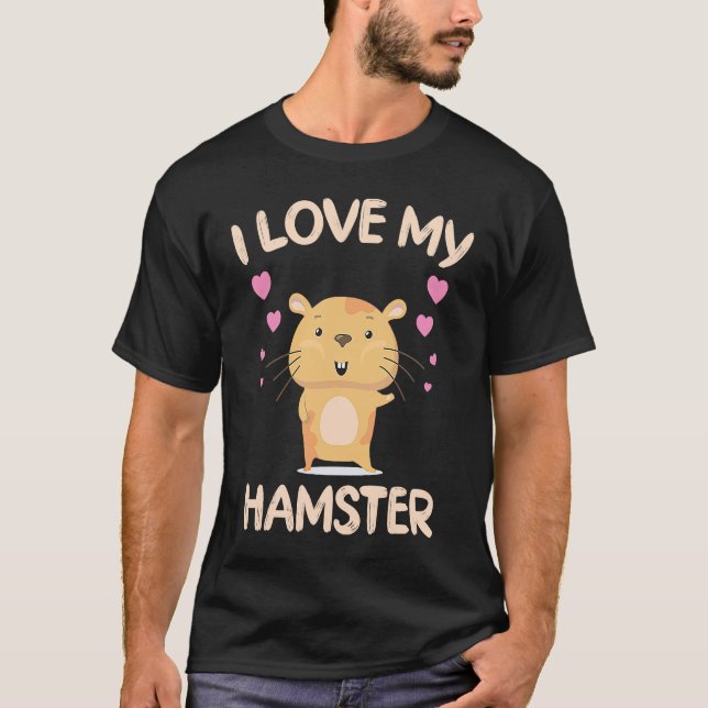 I Love My Hamster  Hamster Owner Rodent Saying T-Shirt (Vorderseite)