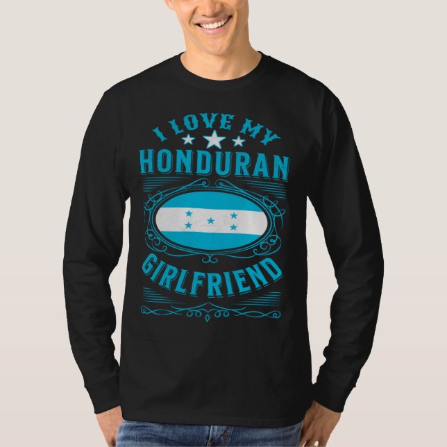 I love my Honduran girlfriend T-Shirt (Vorderseite)
