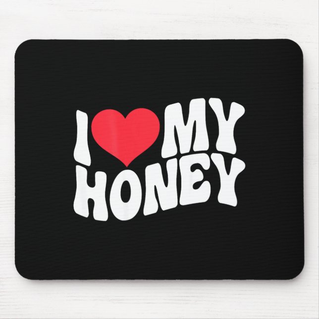 I Love My Honey Funny Says In Love (back Print)  Mousepad (Vorne)