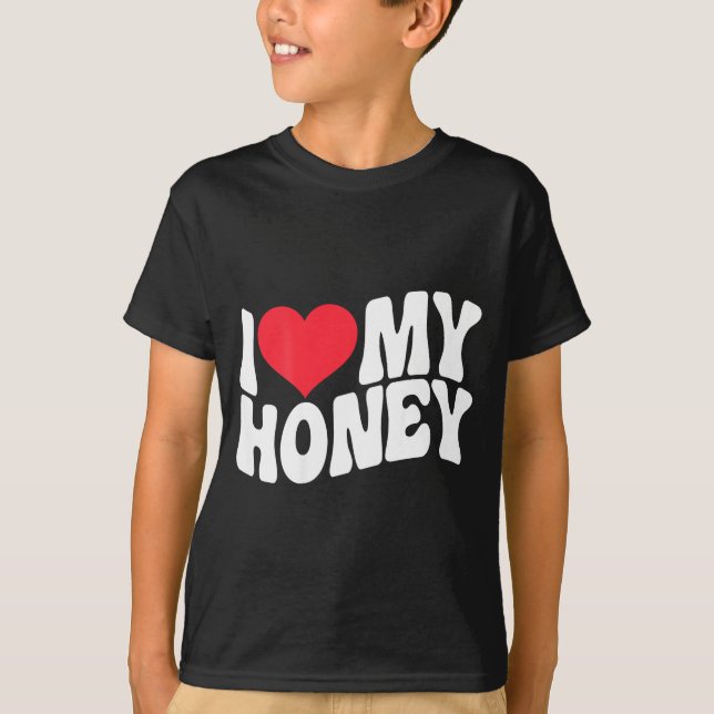 I Love My Honey Funny Says In Love (back Print)  T-Shirt (Vorderseite)