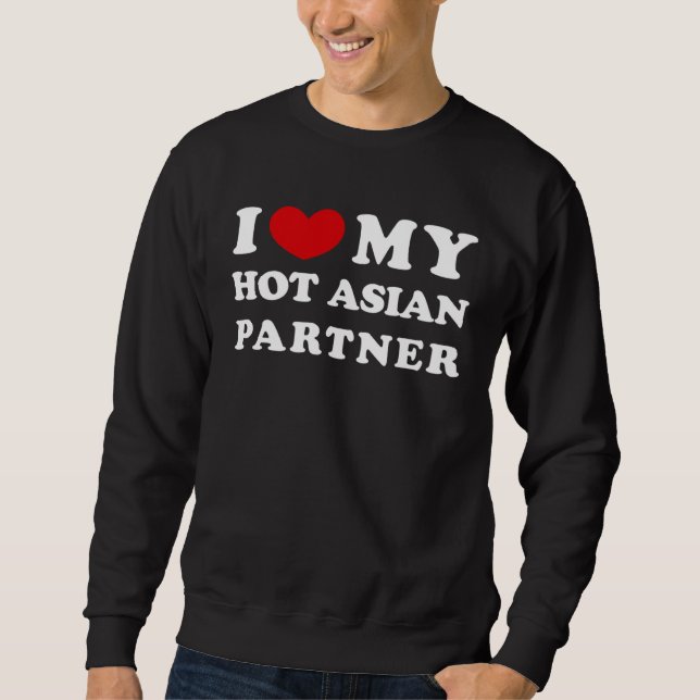 I Love My Hot Asian Partner I Heart My Hot Asian P Sweatshirt (Vorderseite)