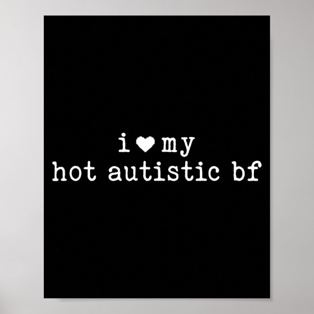 I Love My Hot Autistic Boyfriend Funny Girlfriend  Poster (Vorne)