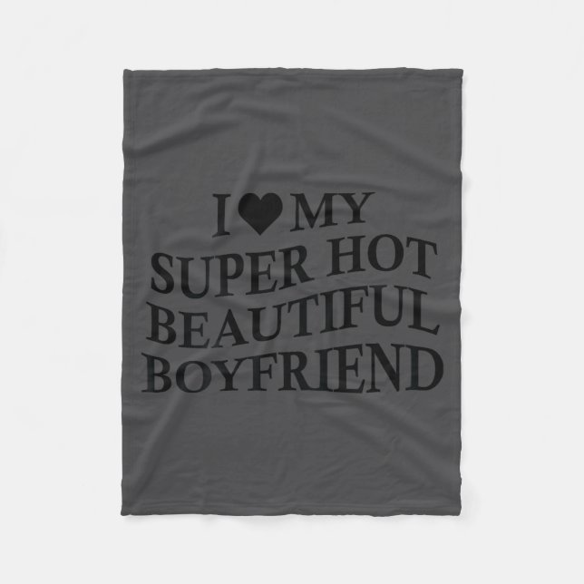 I Love My Hot Beautiful Boyfriend Funny Girlfriend Fleecedecke (Vorderseite)