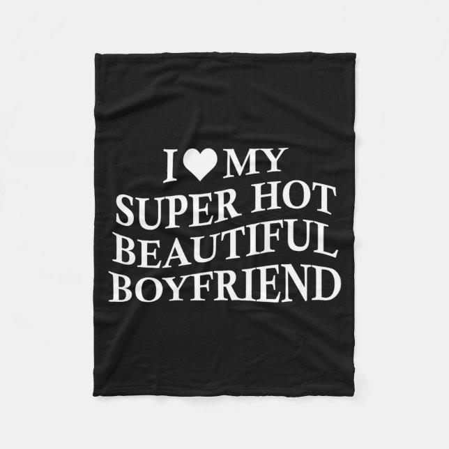 I Love My Hot Beautiful Boyfriend Funny Girlfriend Fleecedecke (Vorderseite)