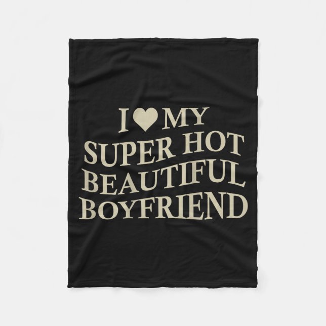 I Love My Hot Beautiful Boyfriend Funny Girlfriend Fleecedecke (Vorderseite)
