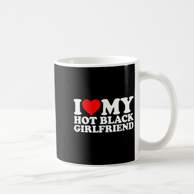 I Love My Hot Black Girlfriend  Kaffeetasse (Rechts)