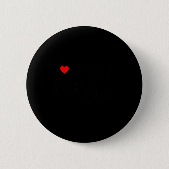 I Love My Hot Black Wife  Button (Vorderseite)