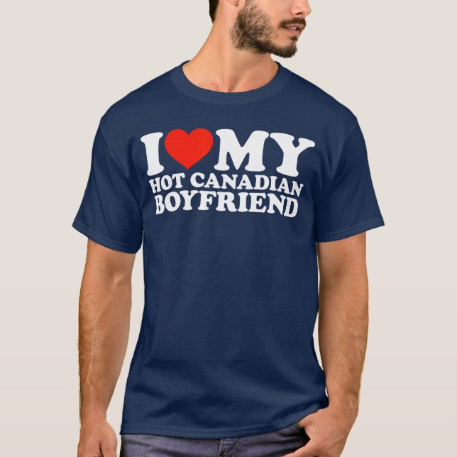 I Love My Hot Canadian Boyfriend family T-Shirt (Vorderseite)