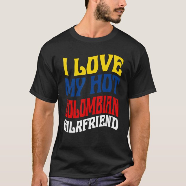 I Love My Hot Colombian Girlfriend Colombia Pride T-Shirt (Vorderseite)