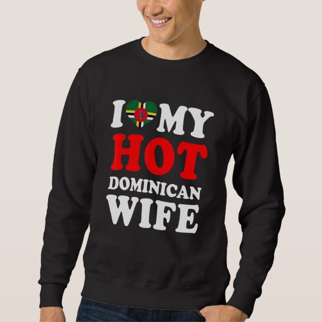 I love My Hot Dominican Wife Funny Husband Gift Sweatshirt (Vorderseite)