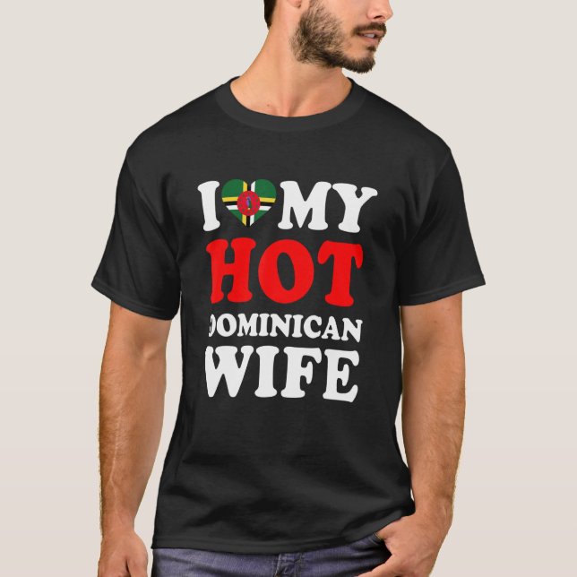 I love My Hot Dominican Wife Funny Husband Gift T-Shirt (Vorderseite)