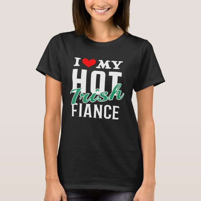 I love my hot Irish fiancee T-Shirt (Vorderseite)
