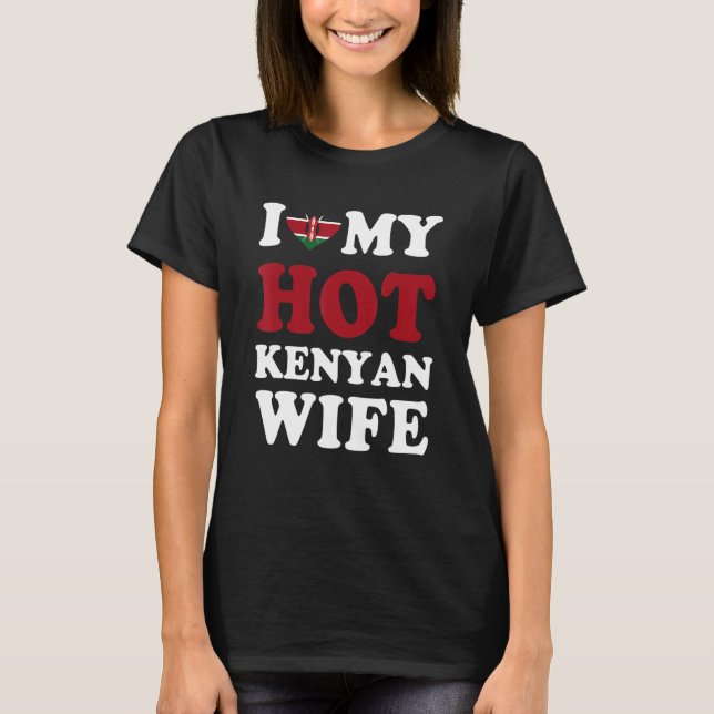 I love My Hot Kenyan Wife Funny Husband Gift T-Shirt (Vorderseite)