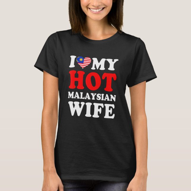 I love My Hot Malaysian Wife Funny Husband Gift T-Shirt (Vorderseite)