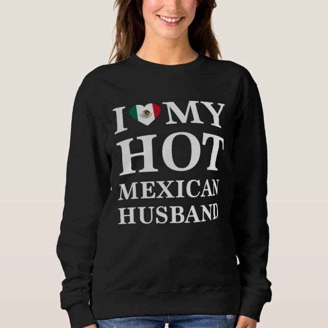 I Love My Hot Mexican Husband Cute Relationship Sweatshirt (Vorderseite)