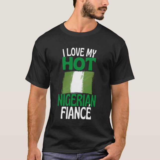 I Love My Hot Nigerian Fiance Funny Nigeria Relati T-Shirt (Vorderseite)
