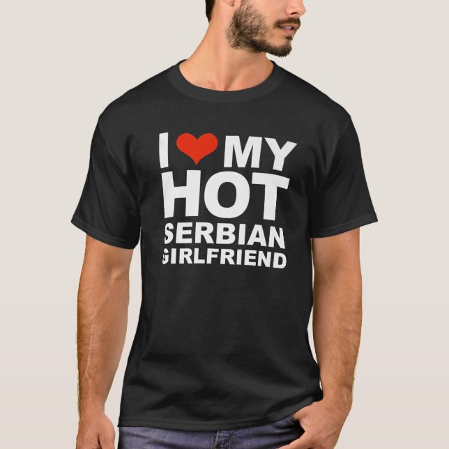 I Love My Hot Serbian Girlfriend Valentine's Day S T-Shirt (Vorderseite)