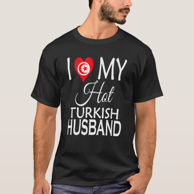 I Love My Hot Turkish Husband Turkey Spouse Native T-Shirt (Vorderseite)