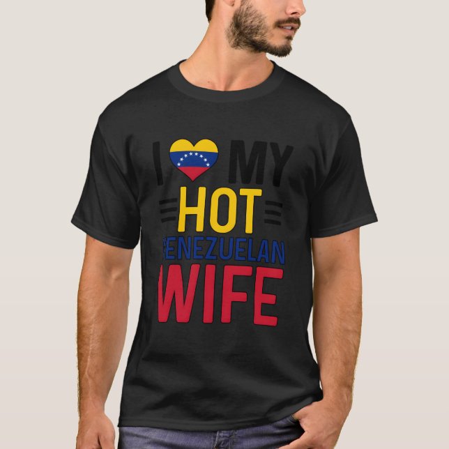 I Love My Hot Venezuelan Husband Of A Venezuelan T-Shirt (Vorderseite)