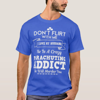I Love My Husband Parachuting Funny For Gift T-Shirt