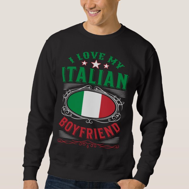 I love my Italian boyfriend Sweatshirt (Vorderseite)