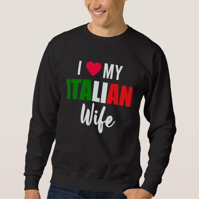 I Love My Italian Wife Valentines Day Sweatshirt (Vorderseite)