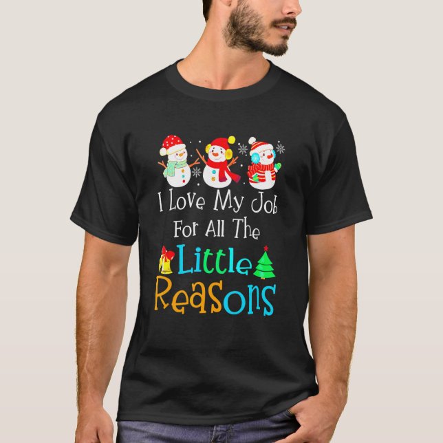 I Love My Job For All The Little Reason Christmas  T-Shirt (Vorderseite)