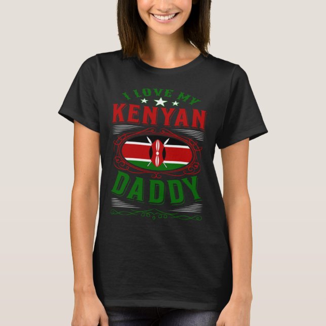 I love my Kenyan daddy T-Shirt (Vorderseite)
