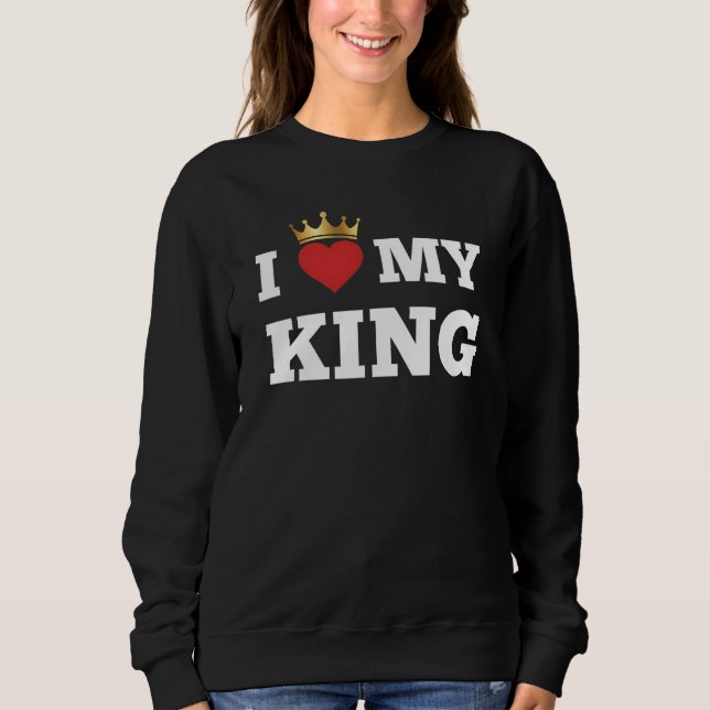 I love my king  sweatshirt (Vorderseite)