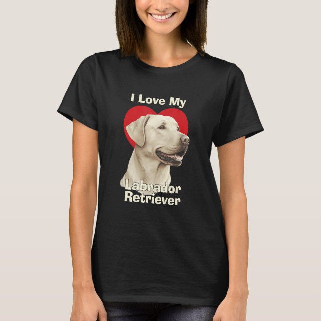 I Love My Labrador Retriever Puppy Dog T-Shirt (Vorderseite)