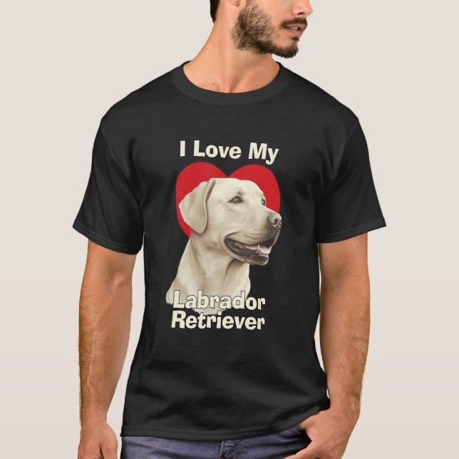 I Love My Labrador Retriever Puppy Dog T-Shirt (Vorderseite)