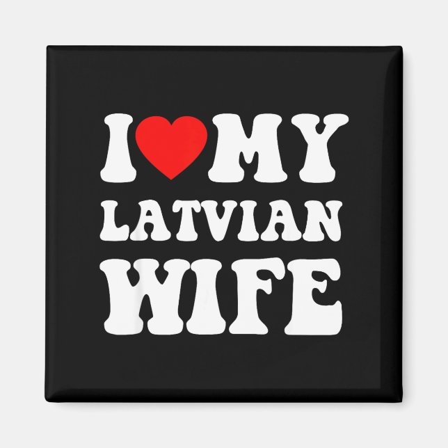 I Love My Latvian Wife Funny For Men Women  Magnet (Vorne)