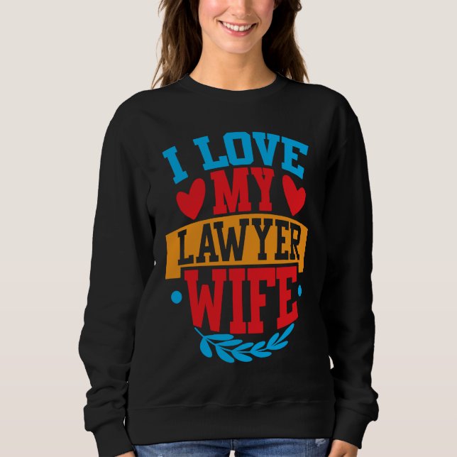 I Love My Lawyer Wife I Love My Wife Couple Valent Sweatshirt (Vorderseite)
