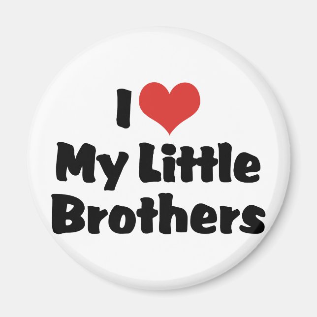 I Love my Little Brothers Magnet (Vorne)