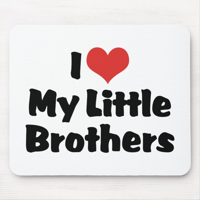 I Love my Little Brothers Mousepad (Vorne)