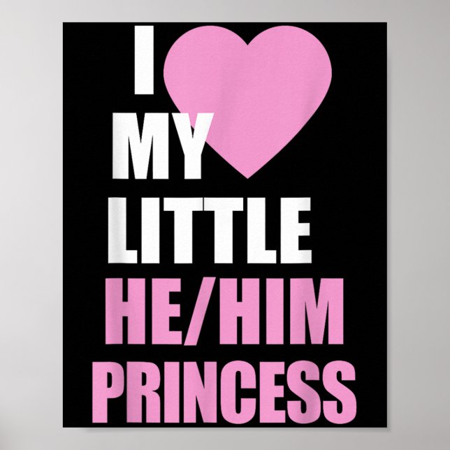 I Love My Little He Him Princess Heart Funny Lgbtq Poster (Vorne)