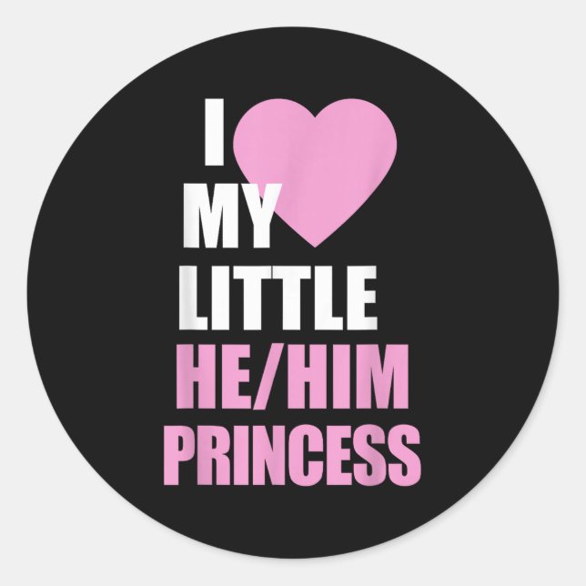I Love My Little He Him Princess Heart Funny Lgbtq Runder Aufkleber (Vorderseite)
