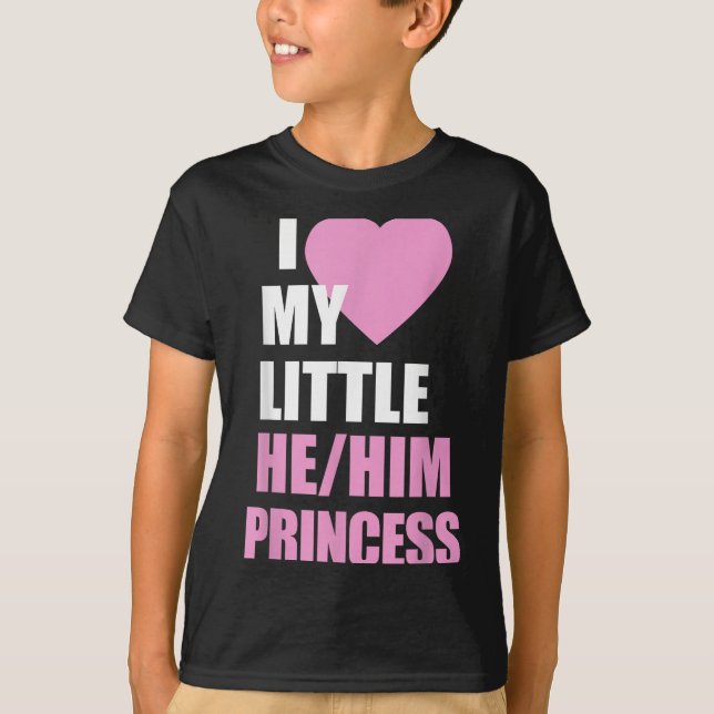 I Love My Little He Him Princess Heart Funny Lgbtq T-Shirt (Vorderseite)