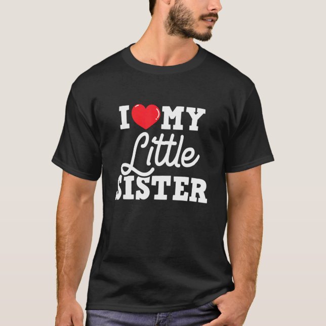 I Love My Little Sister  Sibling Sisters Love T-Shirt (Vorderseite)