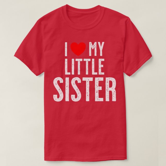 I love my little Sister  T-Shirt (Design vorne)
