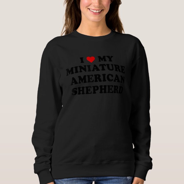 I Love My Miniature American Shepherd Dog retro de Sweatshirt (Vorderseite)